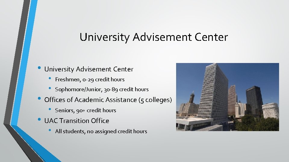 University Advisement Center • • Freshmen, 0 -29 credit hours • Seniors, 90+ credit