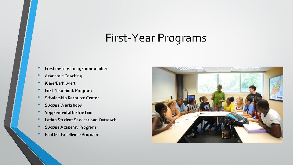 First-Year Programs • • • Freshmen Learning Communities Academic Coaching i. Care/Early Alert First-Year