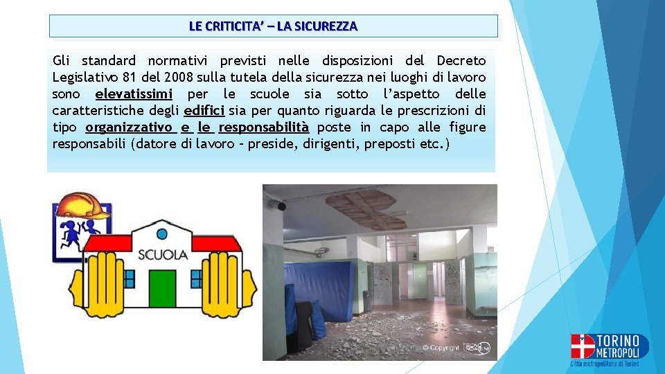 LE CRITICITA’ – LA SICUREZZA Gli standard normativi previsti nelle disposizioni del Decreto Legislativo