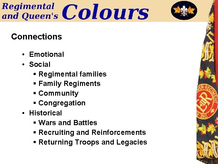 Connections • Emotional • Social § Regimental families § Family Regiments § Community §