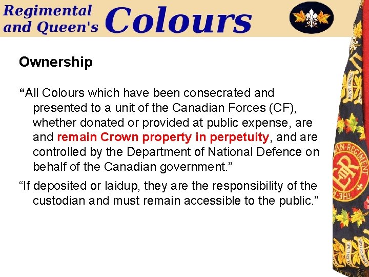 Ownership “All Colours which have been consecrated and presented to a unit of the