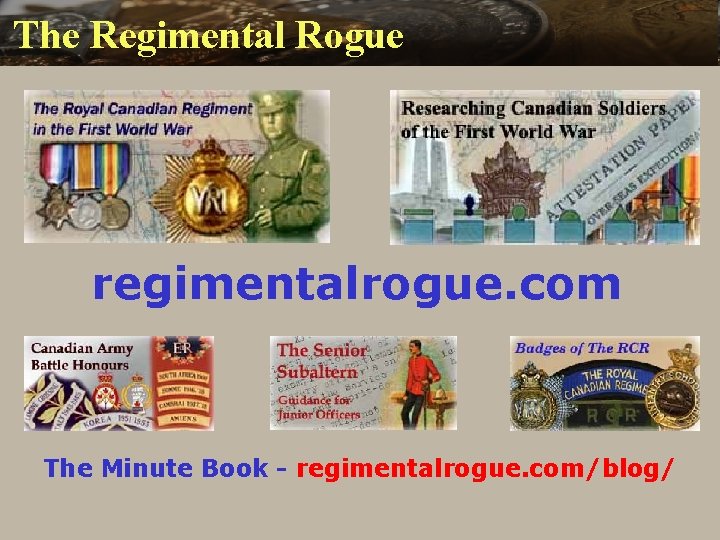 The Regimental Rogue regimentalrogue. com The Minute Book - regimentalrogue. com/blog/ 