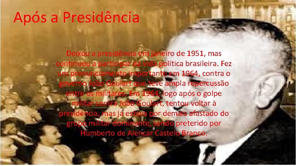 Após a Presidência Deixou a presidência em janeiro de 1951, mas continuou a participar