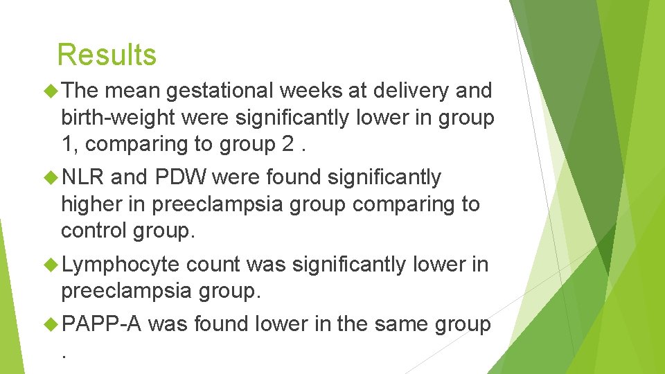  Results The mean gestational weeks at delivery and birth-weight were significantly lower in
