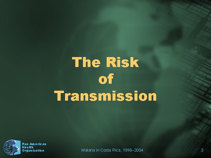 The Risk of Transmission Pan American Health Organization Malaria in Costa Rica, 1998– 2004