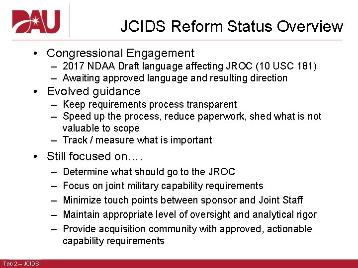 JCIDS Reform Status Overview • Congressional Engagement – 2017 NDAA Draft language affecting JROC