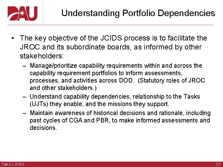 Understanding Portfolio Dependencies • The key objective of the JCIDS process is to facilitate