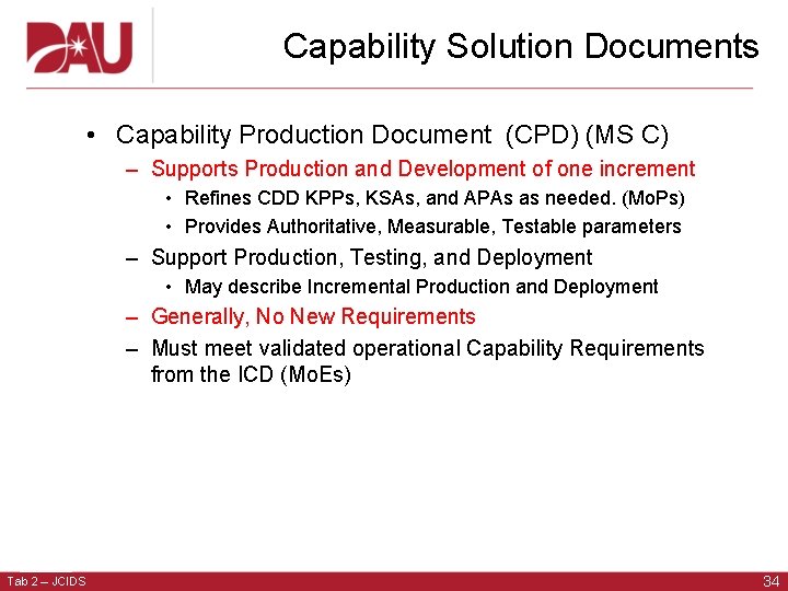 Capability Solution Documents • Capability Production Document (CPD) (MS C) – Supports Production and