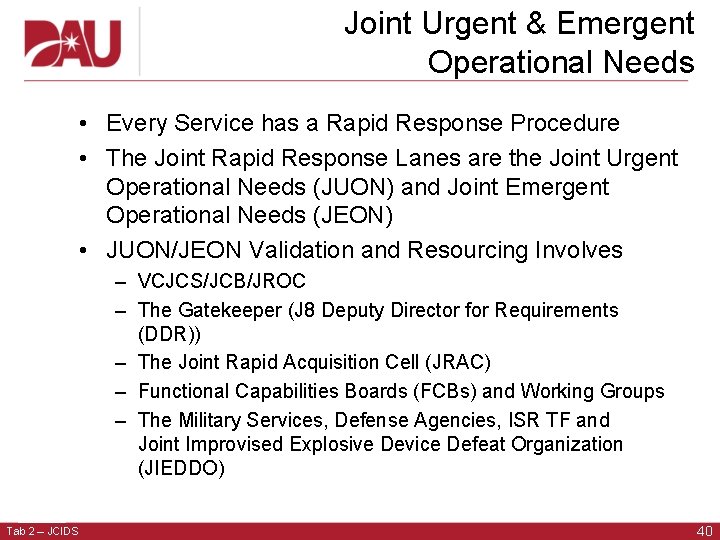 Joint Urgent & Emergent Operational Needs • Every Service has a Rapid Response Procedure