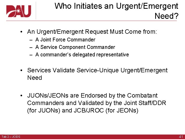 Who Initiates an Urgent/Emergent Need? • An Urgent/Emergent Request Must Come from: – A