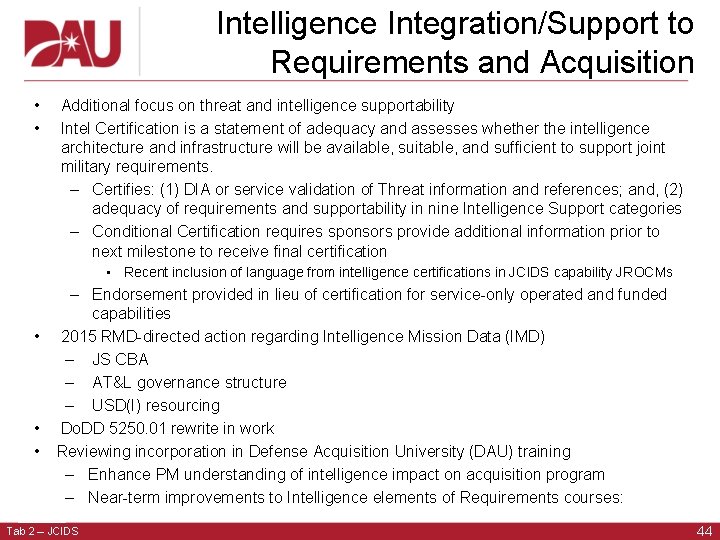 Intelligence Integration/Support to Requirements and Acquisition • • Additional focus on threat and intelligence Intelligence Integration/Support to Requirements and Acquisition • • Additional focus on threat and intelligence