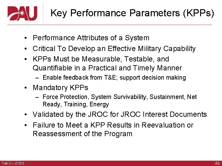 Key Performance Parameters (KPPs) • Performance Attributes of a System • Critical To Develop