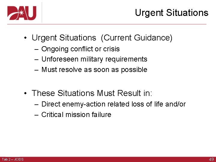 Urgent Situations • Urgent Situations (Current Guidance) – Ongoing conflict or crisis – Unforeseen