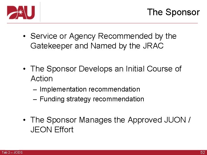 The Sponsor • Service or Agency Recommended by the Gatekeeper and Named by the The Sponsor • Service or Agency Recommended by the Gatekeeper and Named by the