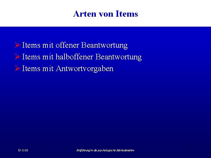 Arten von Items Ø Items mit offener Beantwortung Ø Items mit halboffener Beantwortung Ø