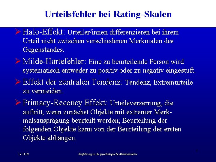 Urteilsfehler bei Rating-Skalen Ø Halo-Effekt: Urteiler/innen differenzieren bei ihrem Urteil nicht zwischen verschiedenen Merkmalen