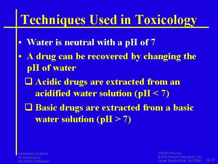 Techniques Used in Toxicology • Water is neutral with a p. H of 7