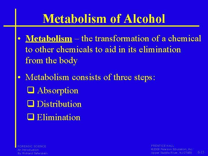 Metabolism of Alcohol • Metabolism – the transformation of a chemical to other chemicals Metabolism of Alcohol • Metabolism – the transformation of a chemical to other chemicals