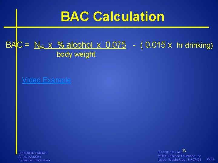 BAC Calculation BAC = Noz x % alcohol x 0. 075 - ( 0.