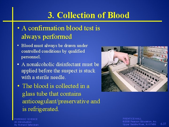 3. Collection of Blood • A confirmation blood test is always performed • Blood