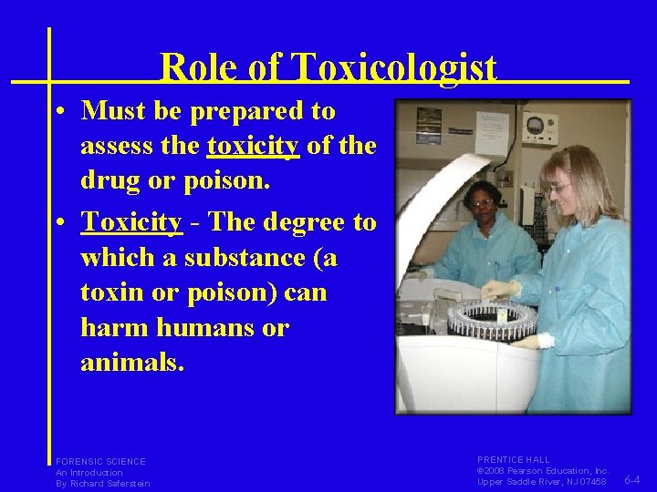 Role of Toxicologist • Must be prepared to assess the toxicity of the drug