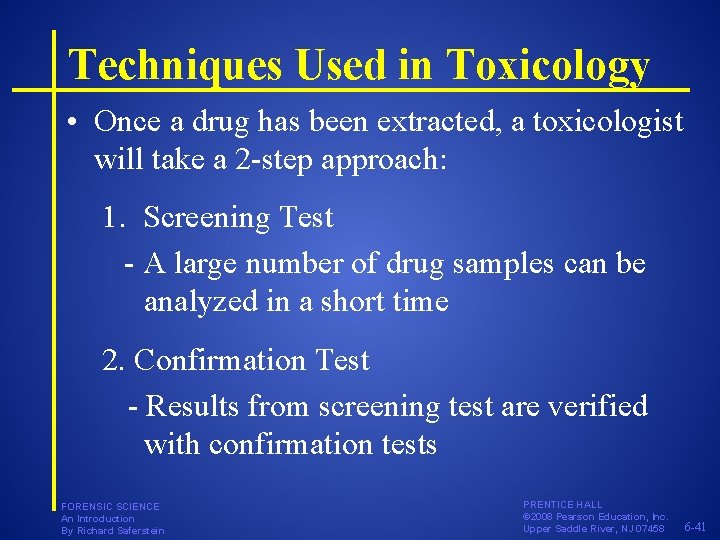 Techniques Used in Toxicology • Once a drug has been extracted, a toxicologist will