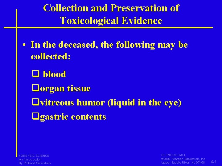 Collection and Preservation of Toxicological Evidence • In the deceased, the following may be