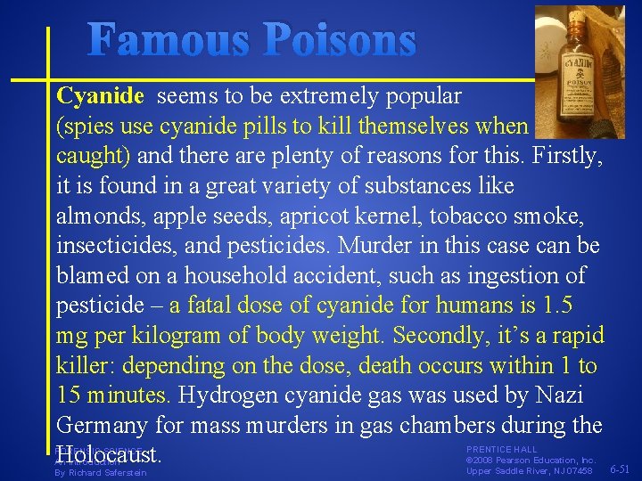 Famous Poisons Cyanide seems to be extremely popular (spies use cyanide pills to kill