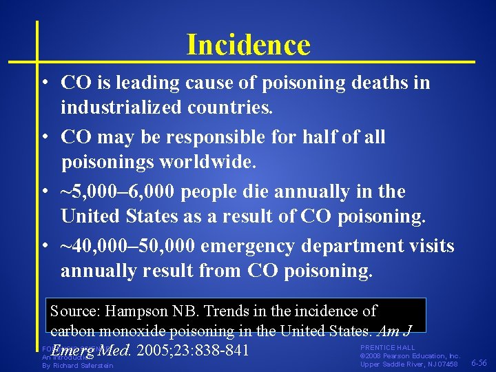 Incidence • CO is leading cause of poisoning deaths in industrialized countries. • CO