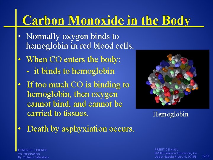 Carbon Monoxide in the Body • Normally oxygen binds to hemoglobin in red blood