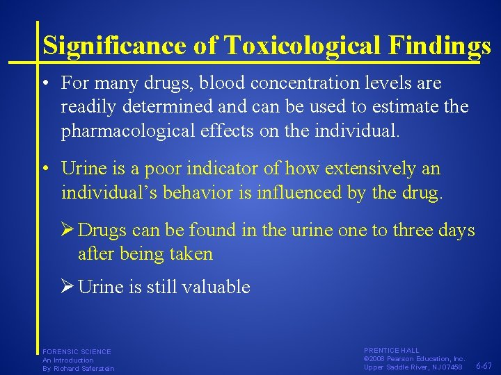 Significance of Toxicological Findings • For many drugs, blood concentration levels are readily determined