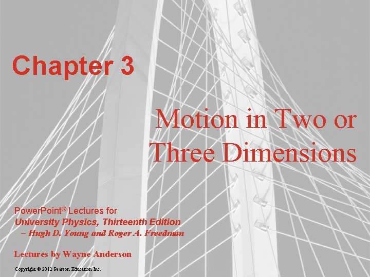 Chapter 3 Motion in Two or Three Dimensions Power. Point® Lectures for University Physics,