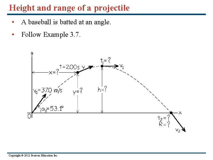 Height and range of a projectile • A baseball is batted at an angle.