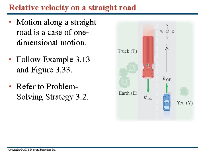 Relative velocity on a straight road • Motion along a straight road is a