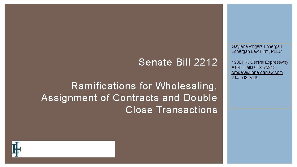 Gaylene Rogers Lonergan Law Firm, PLLC Senate Bill 2212 Ramifications for Wholesaling, Assignment of