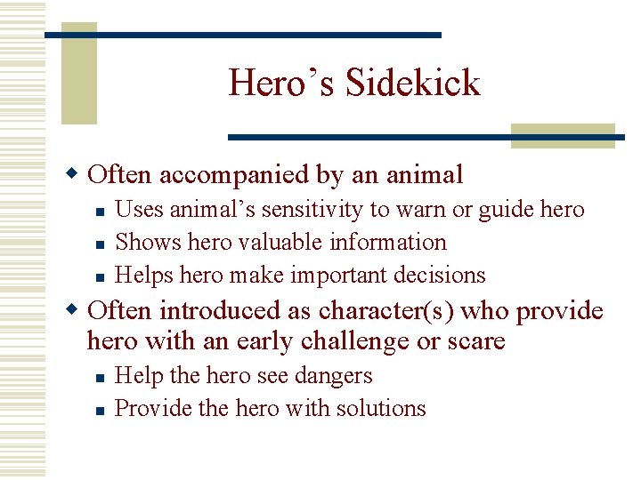 Hero’s Sidekick w Often accompanied by an animal n n n Uses animal’s sensitivity