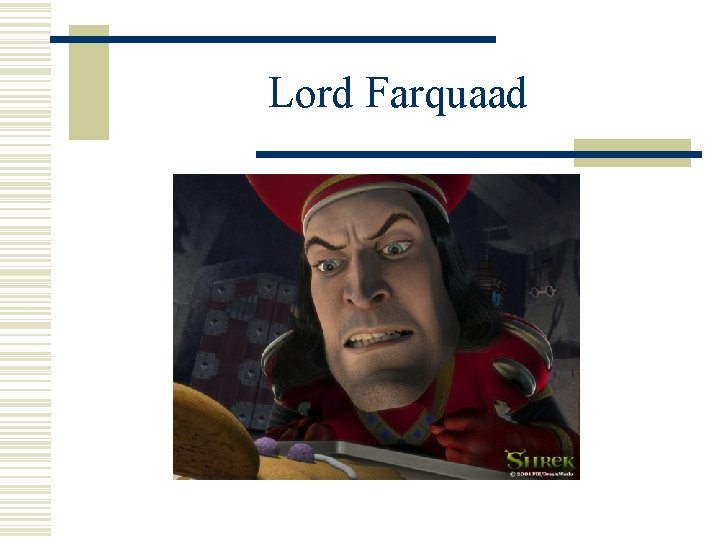 Lord Farquaad 