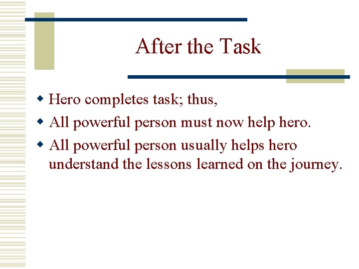 After the Task w Hero completes task; thus, w All powerful person must now