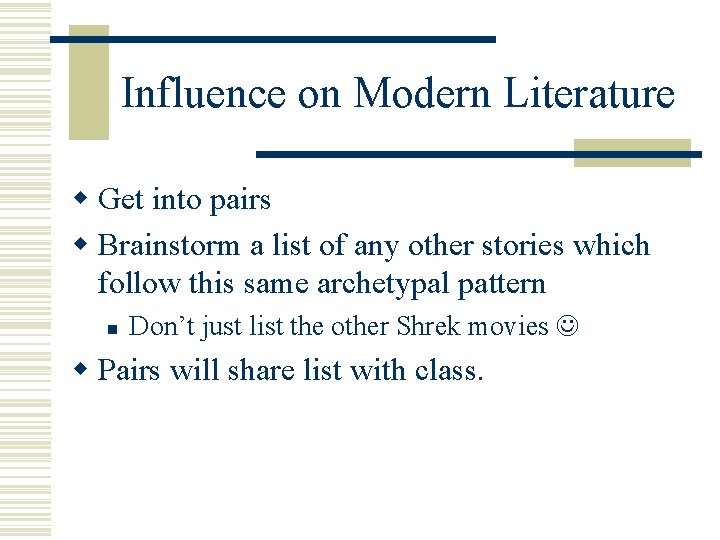 Influence on Modern Literature w Get into pairs w Brainstorm a list of any