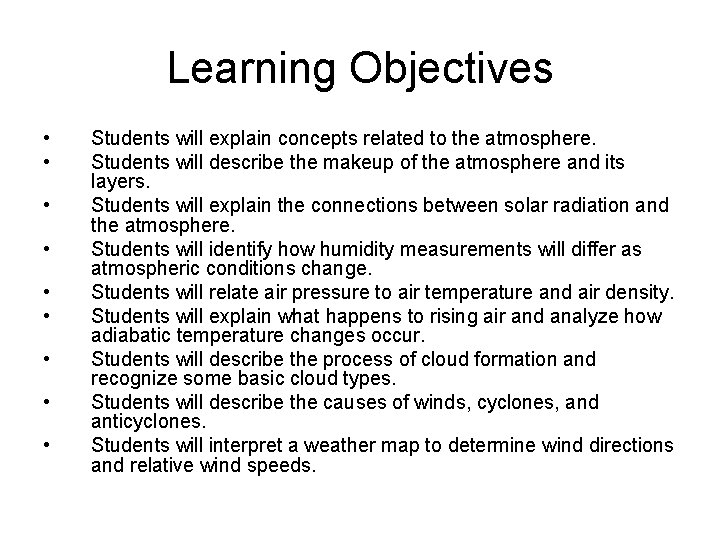 Learning Objectives • • • Students will explain concepts related to the atmosphere. Students