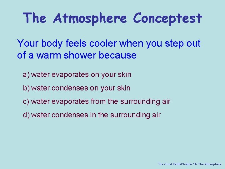 The Atmosphere Conceptest Your body feels cooler when you step out of a warm