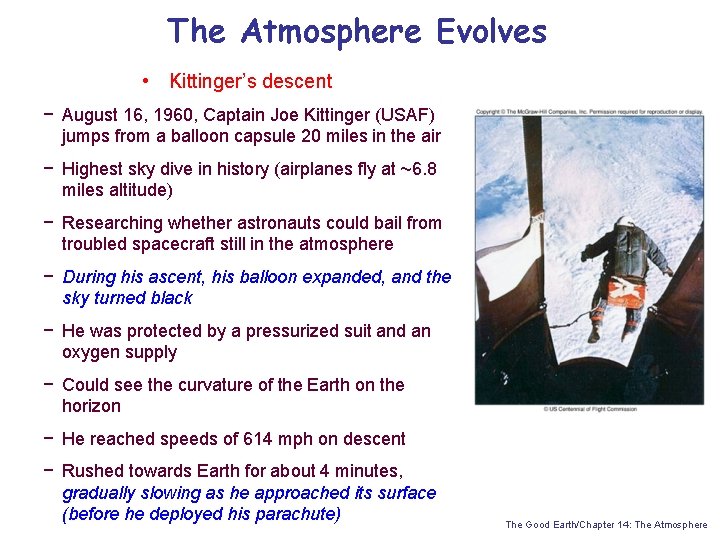 The Atmosphere Evolves • Kittinger’s descent − August 16, 1960, Captain Joe Kittinger (USAF)