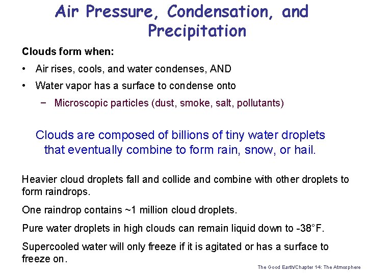 Air Pressure, Condensation, and Precipitation Clouds form when: • Air rises, cools, and water