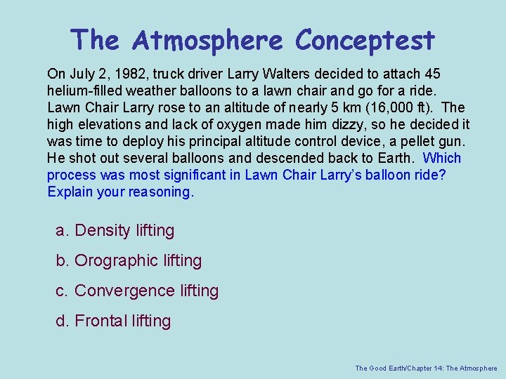 The Atmosphere Conceptest On July 2, 1982, truck driver Larry Walters decided to attach