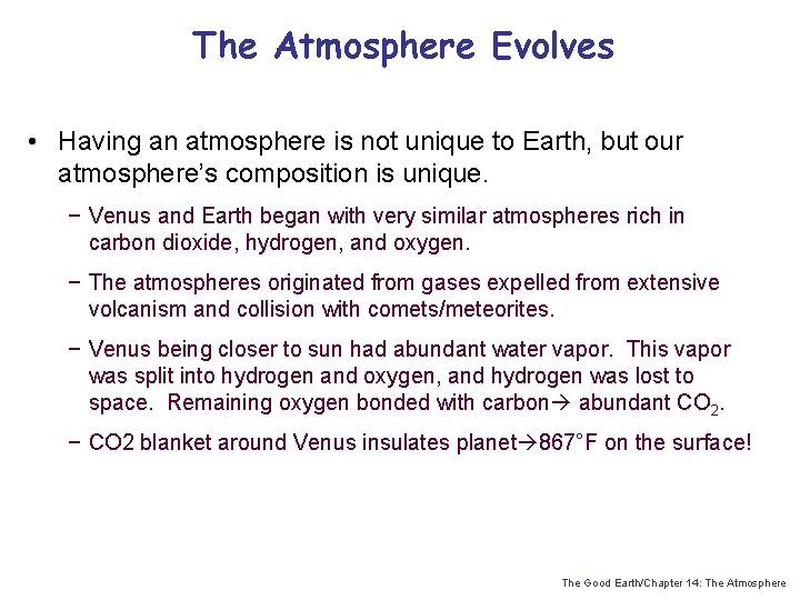 The Atmosphere Evolves • Having an atmosphere is not unique to Earth, but our