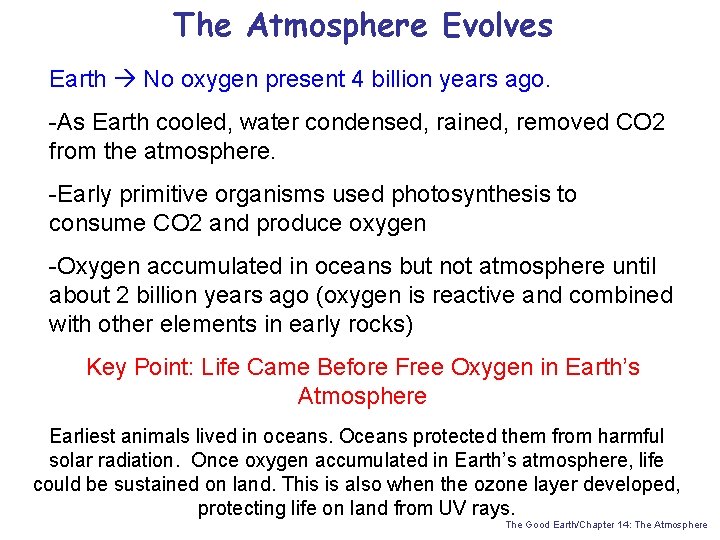 The Atmosphere Evolves Earth No oxygen present 4 billion years ago. -As Earth cooled,