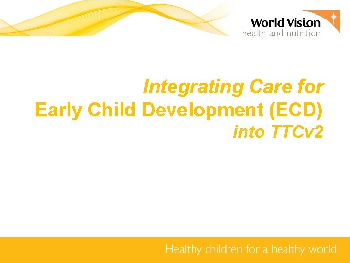 Integrating Care for Early Child Development (ECD) into TTCv 2 