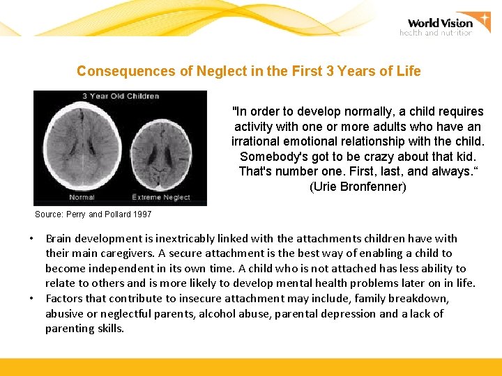 Consequences of Neglect in the First 3 Years of Life "In order to develop