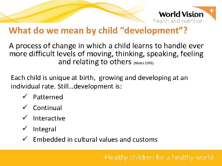 What do we mean by child “development”? A process of change in which a