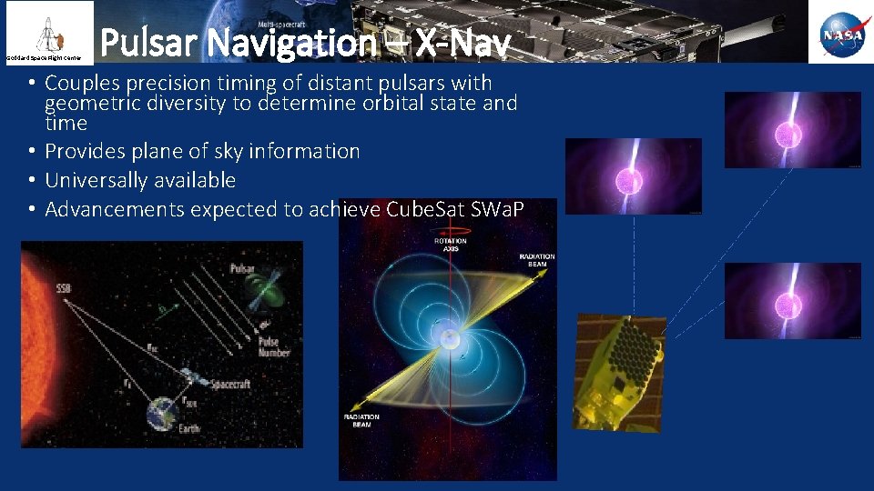 Goddard Space Flight Center Pulsar Navigation – X-Nav • Couples precision timing of distant